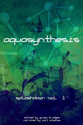Aquasynthesis: Splashdown Vol. 1 By Walt Staples, R. L. Copple (Contribution by), Kat Heckenbach (Contribution by) Cover Image