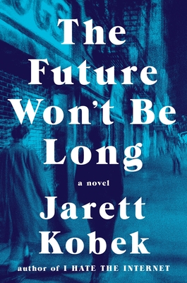 The Future Won't Be Long: A Novel