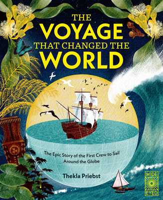 The Voyage That Changed The World: The Epic Story of The First Crew to Sail Around the Globe By Thekla Priebst Cover Image