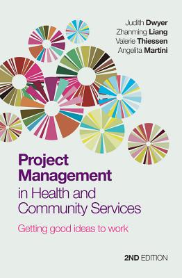 Project Management in Health and Community Services: Getting Good Ideas to Work