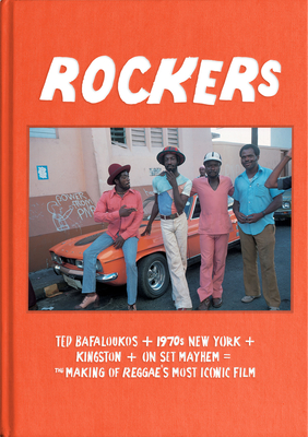 Rockers: The Making of Reggae's Most Iconic Film By Ted Bafaloukos, Seb Carayol (Editor), Cherry Karou Hulsey (Editor) Cover Image