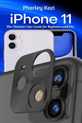 iPhone 11: The Ultimate User Guide For Beginners and Pro Cover Image