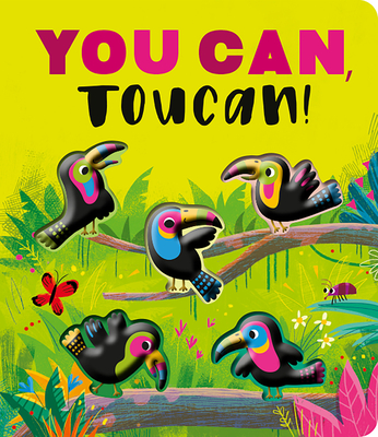 You Can, Toucan! By Rosamund Lloyd, Gareth Lucas (Illustrator) Cover Image