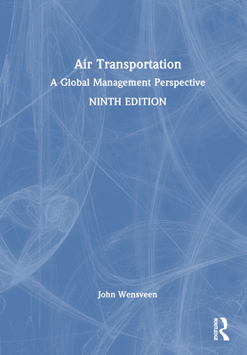 Air Transportation: A Global Management Perspective By John Wensveen Cover Image