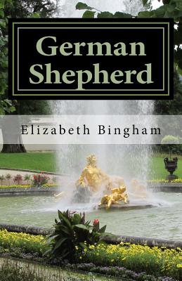 German Shepherd: A Guided Tour Through Germany and Austria with a Faithful Companion By Elizabeth Bingham Cover Image