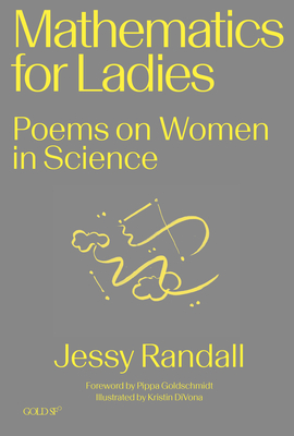 Mathematics for Ladies: Poems on Women in Science (Goldsmiths Press / Gold SF)