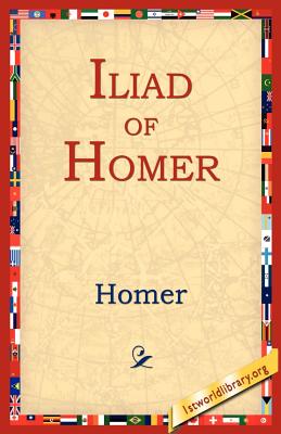 Iliad of Homer By Homer, 1st World Library (Editor), 1stworld Library (Editor) Cover Image