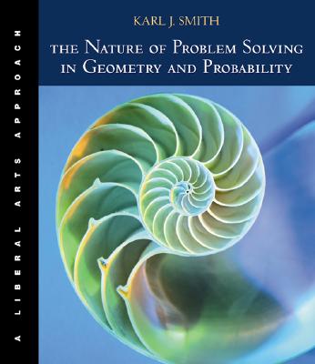 The Nature of Problem Solving in Geometry and Probability: A Liberal Arts Approach (with Infotrac) [With Infotrac] Cover Image