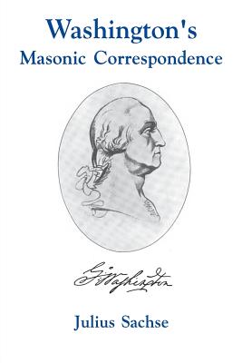 Washington's Masonic Correspondence By Julius Sachse Cover Image