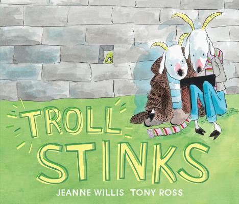 Troll Stinks By Jeanne Willis, Tony Ross (Illustrator) Cover Image