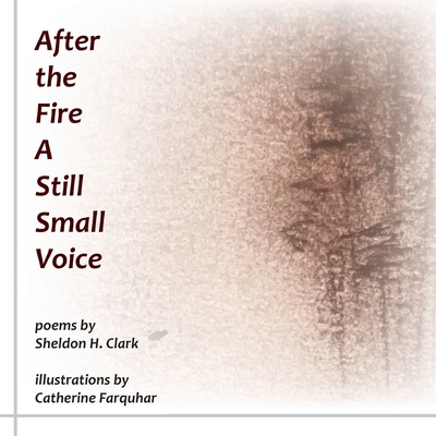 After the Fire A Still Small Voice By Sheldon Clark, Catherine Farquhar (Illustrator) Cover Image