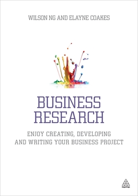 Business Research: Enjoy Creating, Developing and Writing Your Business Project Cover Image