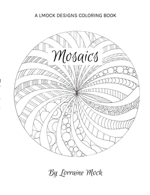 Mosaics: Coloring Book By Lorraine Mock (Artist) Cover Image