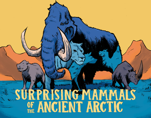 Surprising Mammals of the Ancient Arctic: English Edition By Dana Hopkins, Aaron Edzerza (Illustrator) Cover Image