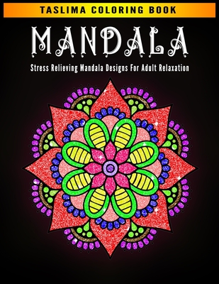 Mandala: Stress Relieving Mandala Designs for Adult Relaxation - An Adult Coloring Book Featuring 50 of the World's Most Beauti Cover Image