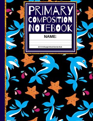 Primary Composition Notebook: Star Fish and Dolphin Kindergarten Composition School Exercise Book Cover Image