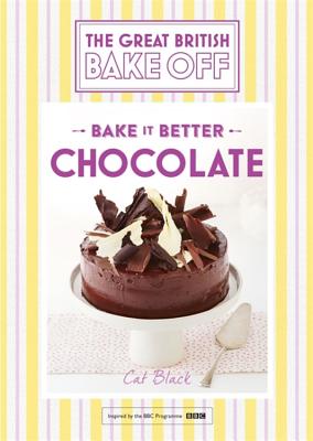 Great British Bake Off - Bake it Better (No.6): Chocolate By Cat Black Cover Image