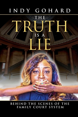 The Truth is a Lie: Behind the Scenes of the Family Court System Cover Image
