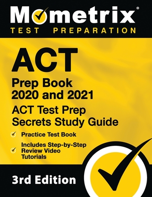 ACT Prep Book 2020 and 2021 - ACT Test Prep Secrets Study Guide, Practice Test Book, Includes Step-By-Step Review Video Tutorials: [3rd Edition] Cover Image