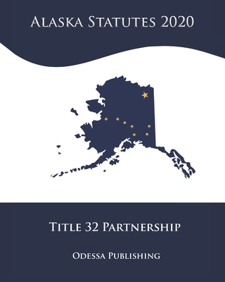 Alaska Statutes 2020 Title 32 Partnership Cover Image
