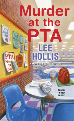 Murder at the PTA (A Maya and Sandra Mystery #1) By Lee Hollis Cover Image