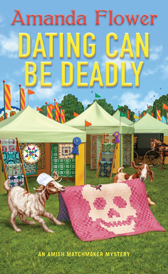 Dating Can Be Deadly (An Amish Matchmaker Mystery #5) By Amanda Flower Cover Image