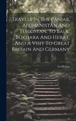 Travels In The Panjab, Afghanistan And Turkistan, To Balk, Bokhara And Herat, And A Visit To Great Britain And Germany Cover Image