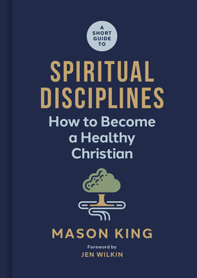 A Short Guide to Spiritual Disciplines: How to Become a Healthy Christian Cover Image