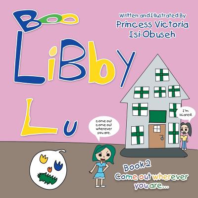 Libby Lu: Come Out Wherever You Are By Princess Victoria Isi-Obuseh Cover Image