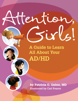 Attention, Girls!: A Guide to Learn All about Your Ad/HD