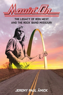 Movin' On: The Legacy of Ron West and the Rock Band Missouri Cover Image