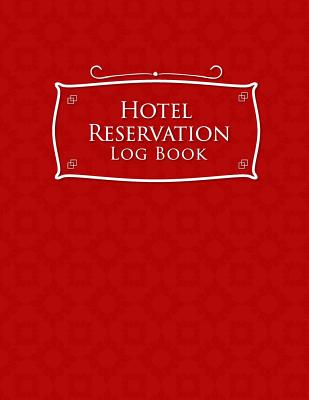 Hotel Reservation Log Book: Guest House Booking Form Template, Reservation Information System, Hotel Reservation Format, Room Reservation Form Tem By Rogue Plus Publishing Cover Image
