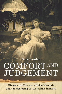 Comfort and Judgement: Nineteenth Century Advice Manuals and the Scripting of Australian Identity (Art History)