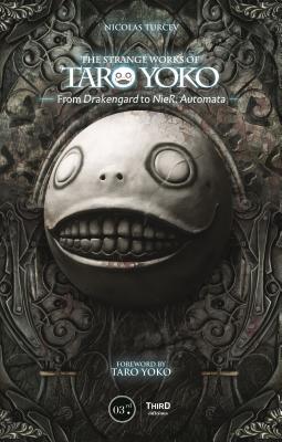 The Strange Works of Taro Yoko: From Drakengard to Nier: Automata By Nicolas Turcev, Taro Yoko (Foreword by) Cover Image