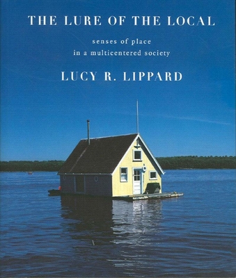 The Lure of the Local: Senses of Place in a Multicentered Society Lucy –  Golden Bowl Books. ABN 52945172945