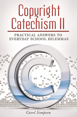 Copyright Catechism II: Practical Answers to Everyday School Dilemmas Cover Image