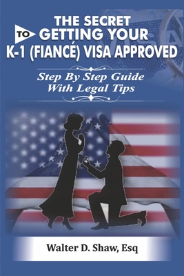 The Secret To Getting Your K-1 (F??n?é) Visa Approved Cover Image