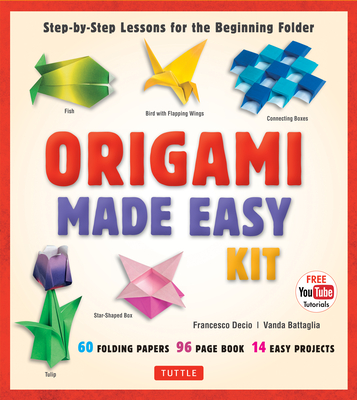 Origami Made Easy Kit: Step-By-Step Lessons for the Beginning Folder: Kit with Origami Book, 14 Projects, 60 Origami Papers, & Video Tutorial (Tuttle Specials)
