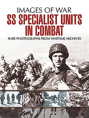 SS Specialist Units in Combat (Images of War) By Bob Carruthers Cover Image