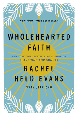 Wholehearted Faith By Rachel Held Evans, Jeff Chu Cover Image