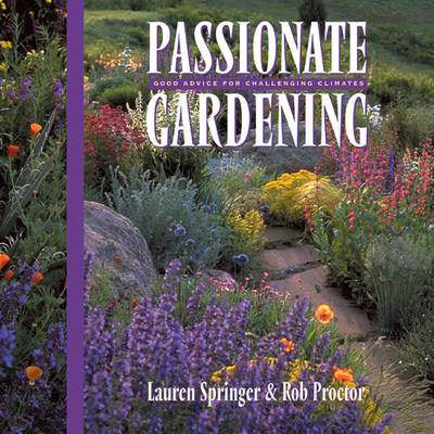 Passionate Gardening: Good Advice for Challenging Climates Cover Image
