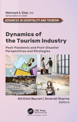 Dynamics of the Tourism Industry: Post-Pandemic and Post-Disaster Perspectives and Strategies (Advances in Hospitality and Tourism)