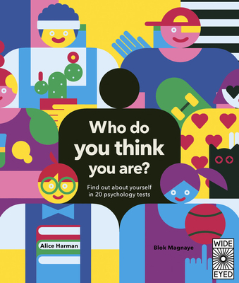 Who Do You Think You Are?: Find out about yourself in 20 psychology tests By Alice Harman, Blok Magnaye (Illustrator) Cover Image