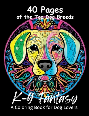 K-9 Fantasy: A Coloring Book for Dog Lovers Cover Image