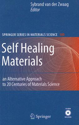 Self Healing Materials: An Alternative Approach to 20 Centuries of Materials Science Cover Image