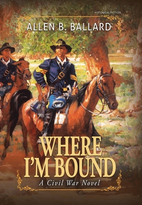 Where I'm Bound: A Civil War Novel (Hardcover w/ Dustjacket) Cover Image
