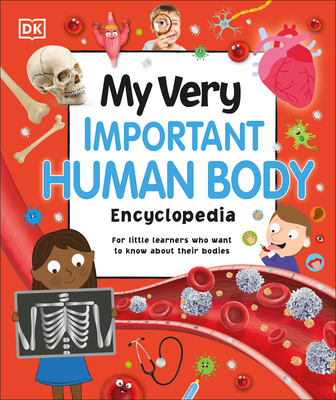 My Very Important Human Body Encyclopedia: For Little Learners Who Want to Know About Their Bodies (My Very Important Encyclopedias) By DK Cover Image