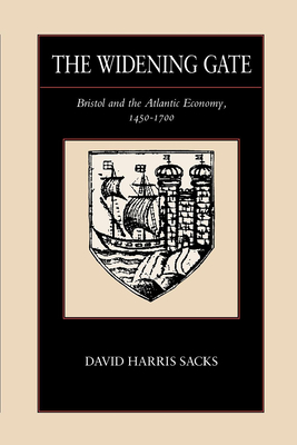 The Widening Gate: Bristol and the Atlantic Economy, 1450-1700 (The New Historicism: Studies in Cultural Poetics #15)