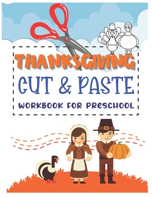 ThanksGiving Scissor Skills Activity Book For Kids: A Fun Thanksgiving Cut  and Paste WorkBook For Kids ages 4-8-Great Gift For Toddlers & Preschoolers  (Paperback)