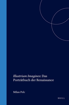 Illustrium Imagines: Das Porträtbuch Der Renaissance (Studies in Medieval and Reformation Traditions #88) Cover Image